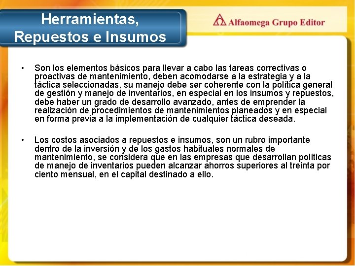 Herramientas, Repuestos e Insumos • Son los elementos básicos para llevar a cabo las