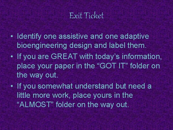Exit Ticket • Identify one assistive and one adaptive bioengineering design and label them.
