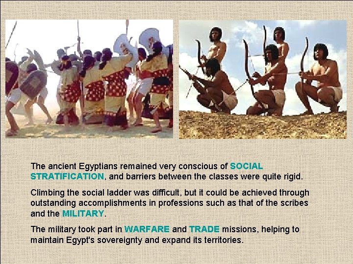 The ancient Egyptians remained very conscious of SOCIAL STRATIFICATION, and barriers between the classes