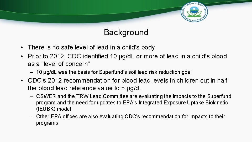 Background • There is no safe level of lead in a child’s body •