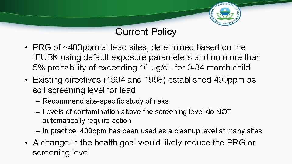 Current Policy • PRG of ~400 ppm at lead sites, determined based on the