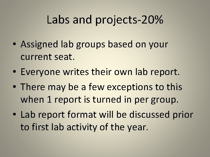 Labs and projects-20% • Assigned lab groups based on your current seat. • Everyone