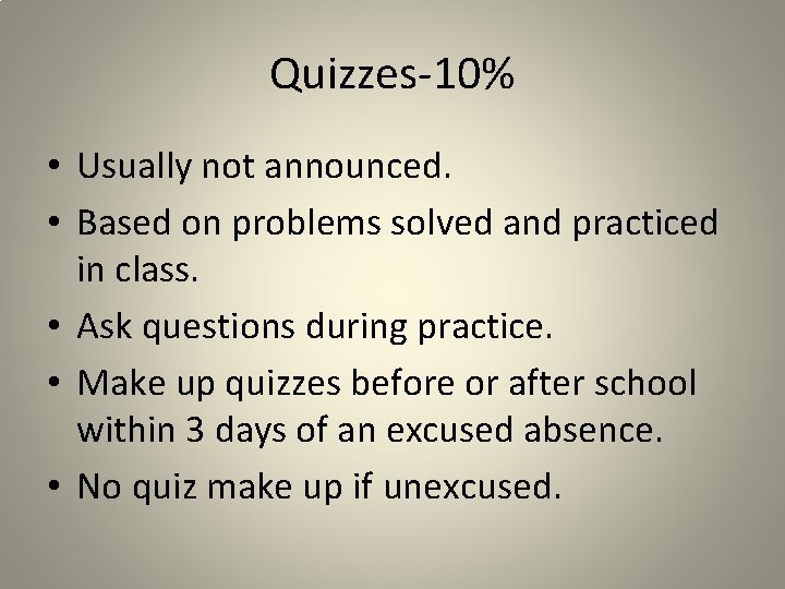 Quizzes-10% • Usually not announced. • Based on problems solved and practiced in class.