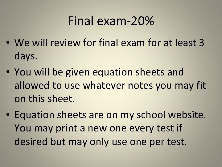 Final exam-20% • We will review for final exam for at least 3 days.