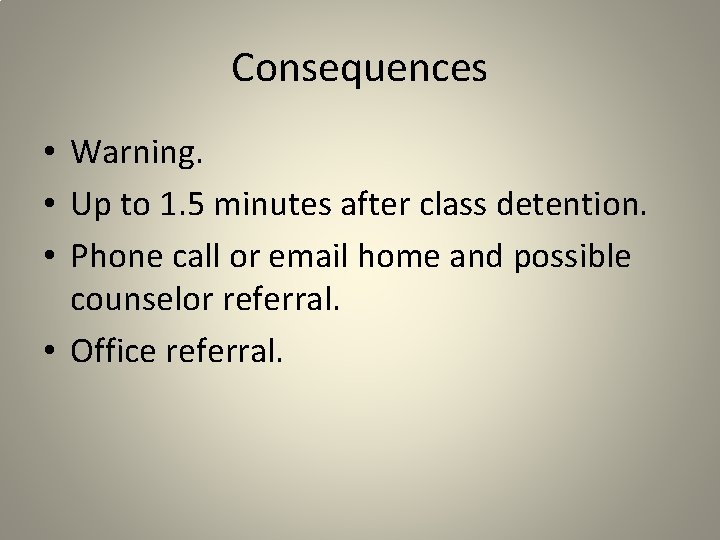 Consequences • Warning. • Up to 1. 5 minutes after class detention. • Phone