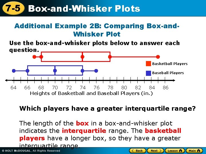 7 -5 Box-and-Whisker Plots Additional Example 2 B: Comparing Box-and. Whisker Plot Use the