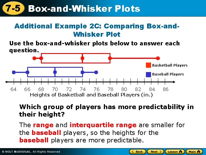 7 -5 Box-and-Whisker Plots Additional Example 2 C: Comparing Box-and. Whisker Plot Use the