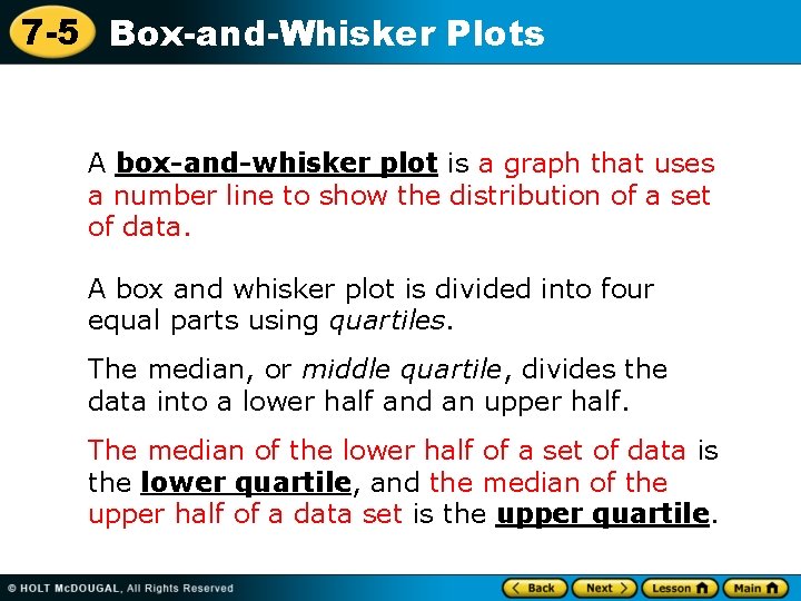 7 -5 Box-and-Whisker Plots A box-and-whisker plot is a graph that uses a number