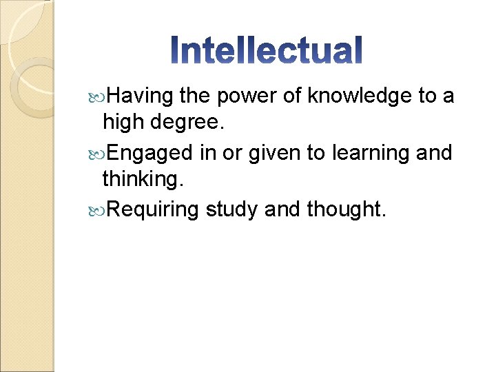  Having the power of knowledge to a high degree. Engaged in or given