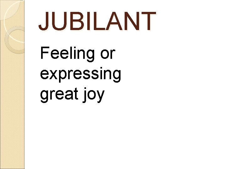 JUBILANT Feeling or expressing great joy 