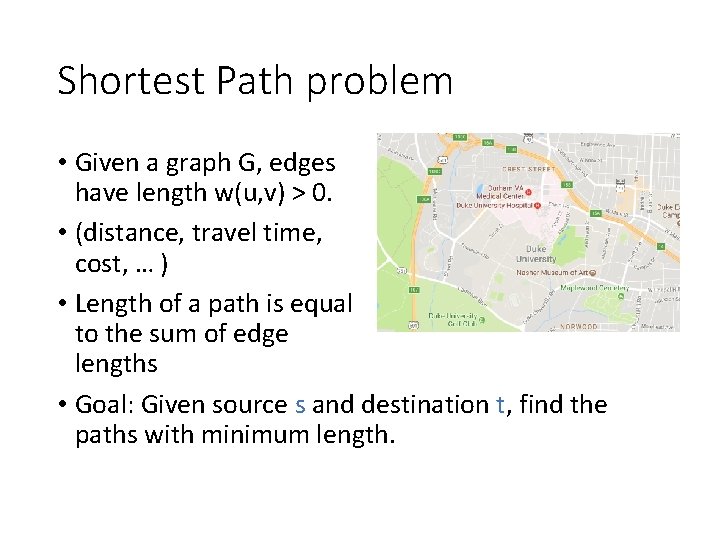 Shortest Path problem • Given a graph G, edges have length w(u, v) >