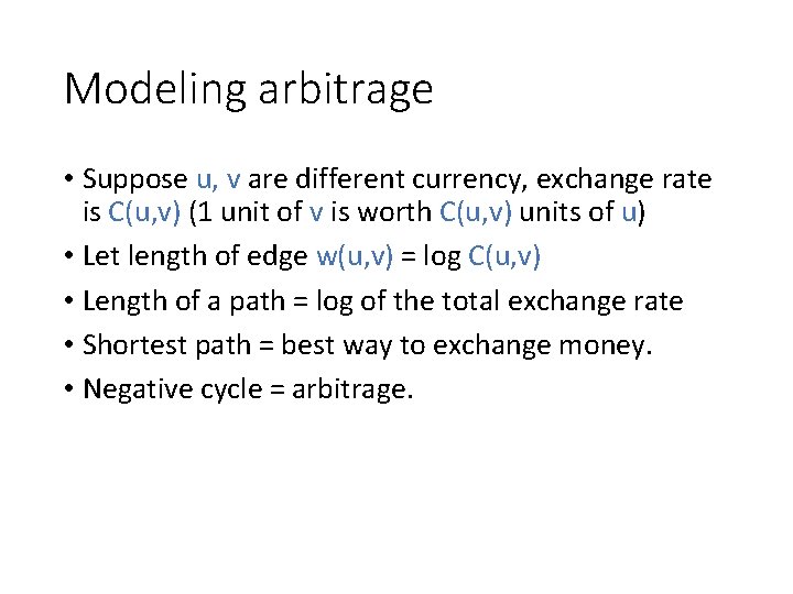 Modeling arbitrage • Suppose u, v are different currency, exchange rate is C(u, v) Modeling arbitrage • Suppose u, v are different currency, exchange rate is C(u, v)