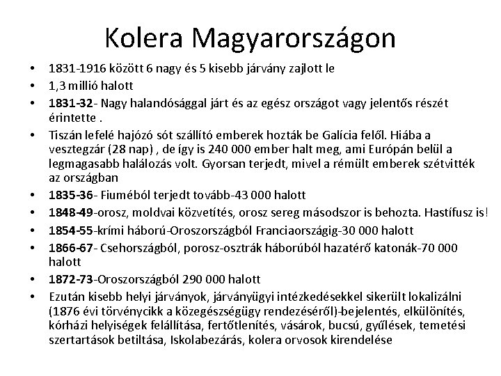Kolera Magyarországon • • • 1831 -1916 között 6 nagy és 5 kisebb járvány Kolera Magyarországon • • • 1831 -1916 között 6 nagy és 5 kisebb járvány