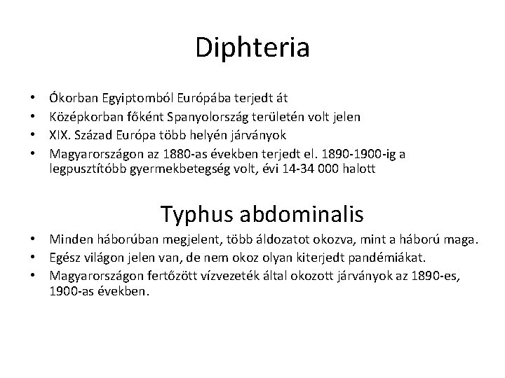 Diphteria • • Ókorban Egyiptomból Európába terjedt át Középkorban főként Spanyolország területén volt jelen Diphteria • • Ókorban Egyiptomból Európába terjedt át Középkorban főként Spanyolország területén volt jelen