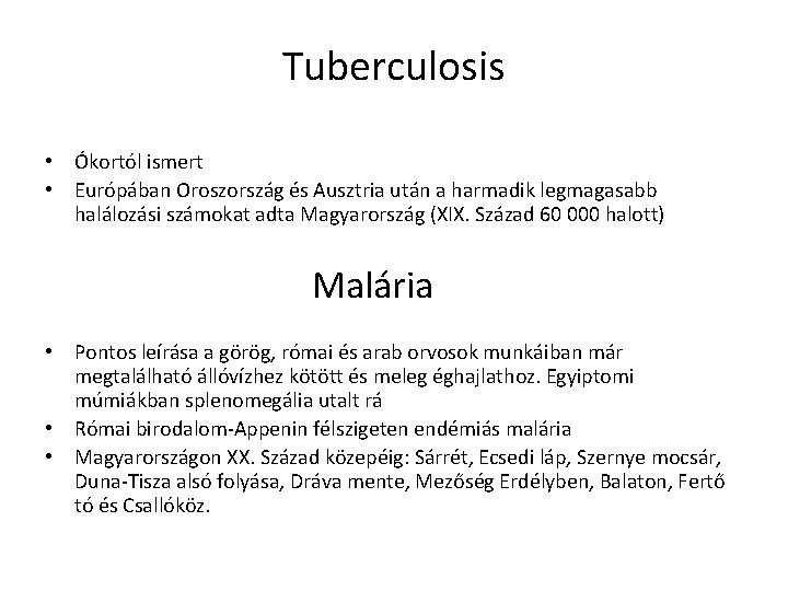 Tuberculosis • Ókortól ismert • Európában Oroszország és Ausztria után a harmadik legmagasabb halálozási Tuberculosis • Ókortól ismert • Európában Oroszország és Ausztria után a harmadik legmagasabb halálozási