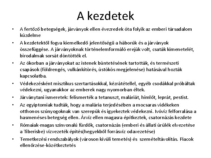 A kezdetek • • A fertőző betegségek, járványok ellen évezredek óta folyik az emberi A kezdetek • • A fertőző betegségek, járványok ellen évezredek óta folyik az emberi