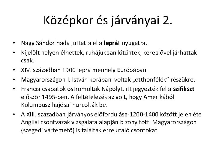 Középkor és járványai 2. • Nagy Sándor hada juttatta el a leprát nyugatra. • Középkor és járványai 2. • Nagy Sándor hada juttatta el a leprát nyugatra. •