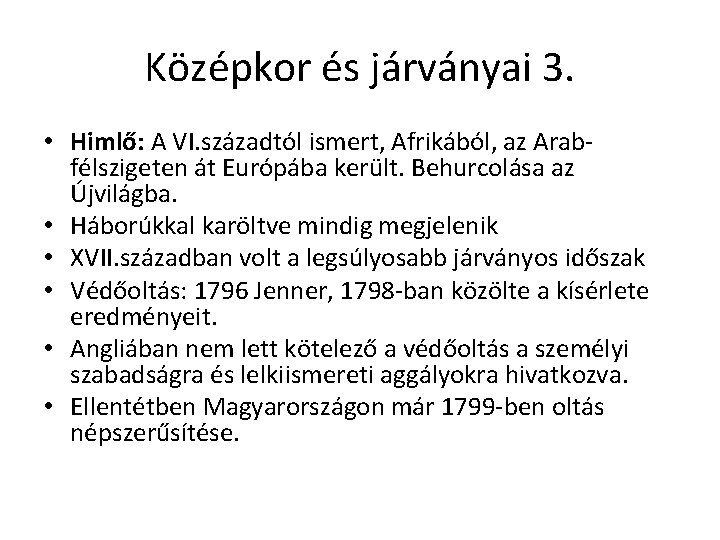 Középkor és járványai 3. • Himlő: A VI. századtól ismert, Afrikából, az Arabfélszigeten át Középkor és járványai 3. • Himlő: A VI. századtól ismert, Afrikából, az Arabfélszigeten át