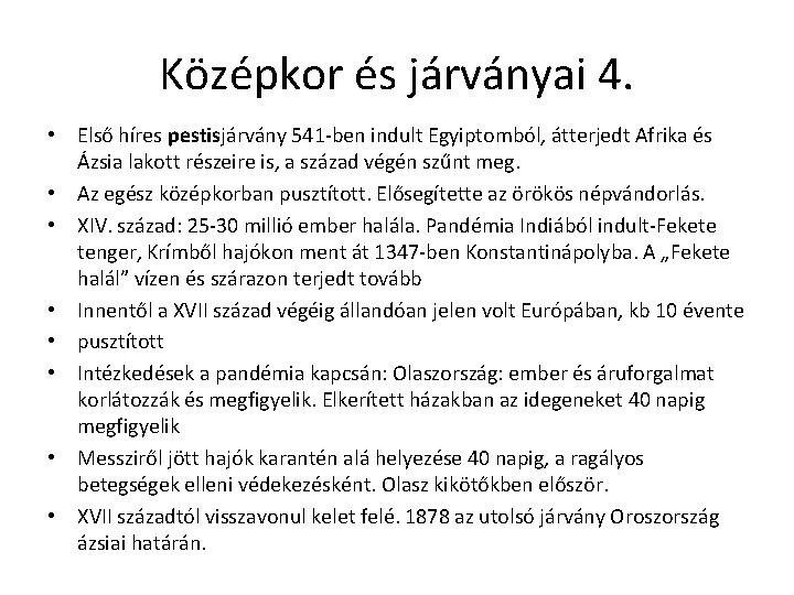 Középkor és járványai 4. • Első híres pestisjárvány 541 -ben indult Egyiptomból, átterjedt Afrika Középkor és járványai 4. • Első híres pestisjárvány 541 -ben indult Egyiptomból, átterjedt Afrika