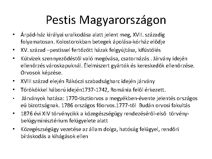 Pestis Magyarországon • Árpád-ház királyai uralkodása alatt jelent meg, XVII. századig folyamatosan. Kolostorokban betegek Pestis Magyarországon • Árpád-ház királyai uralkodása alatt jelent meg, XVII. századig folyamatosan. Kolostorokban betegek