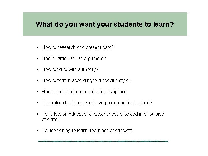 What do you want your students to learn? § How to research and present