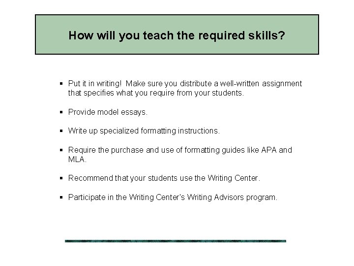 How will you teach the required skills? § Put it in writing! Make sure