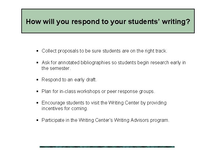 How will you respond to your students’ writing? § Collect proposals to be sure