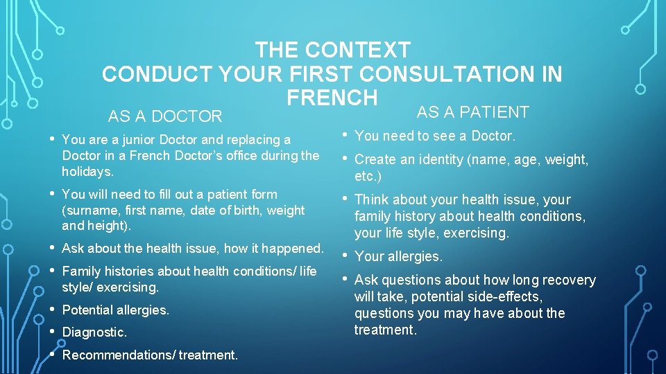 THE CONTEXT CONDUCT YOUR FIRST CONSULTATION IN FRENCH AS A DOCTOR • You are