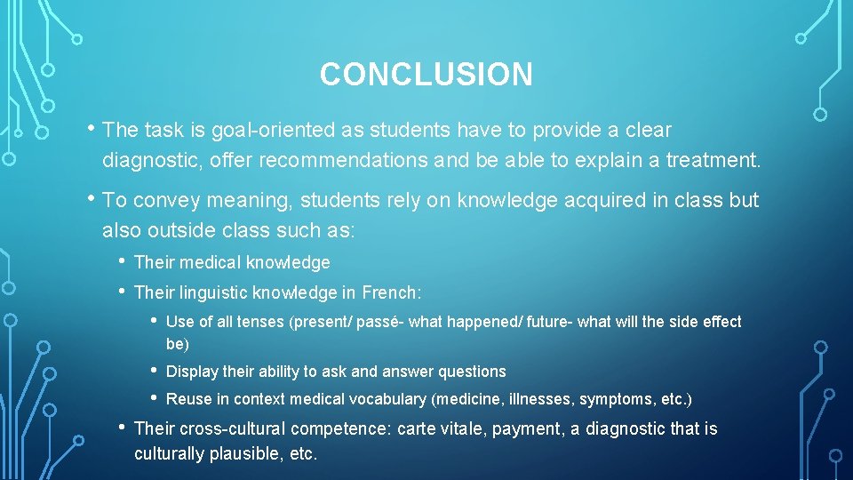 CONCLUSION • The task is goal-oriented as students have to provide a clear diagnostic,