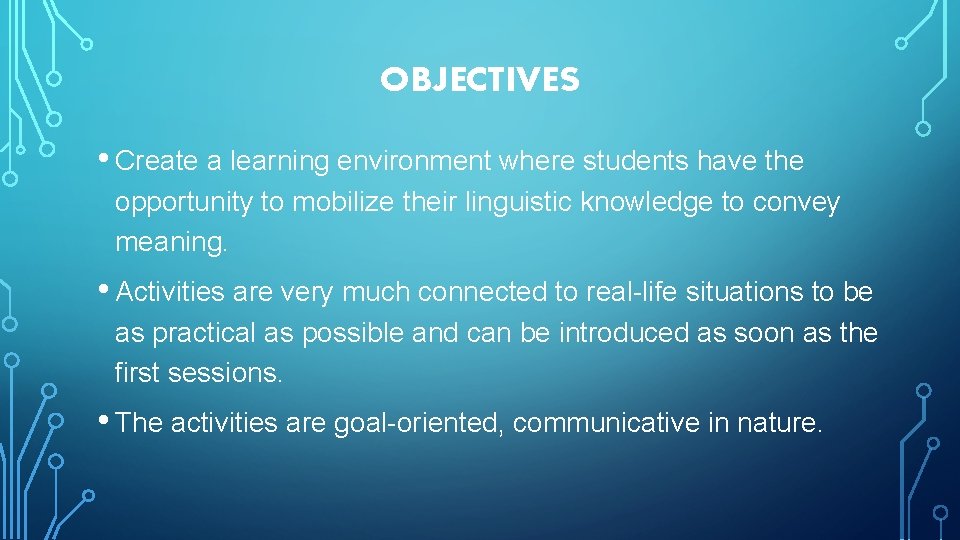 OBJECTIVES • Create a learning environment where students have the opportunity to mobilize their