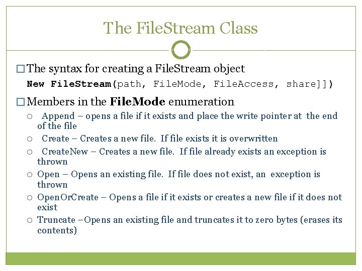 The File. Stream Class � The syntax for creating a File. Stream object New The File. Stream Class � The syntax for creating a File. Stream object New