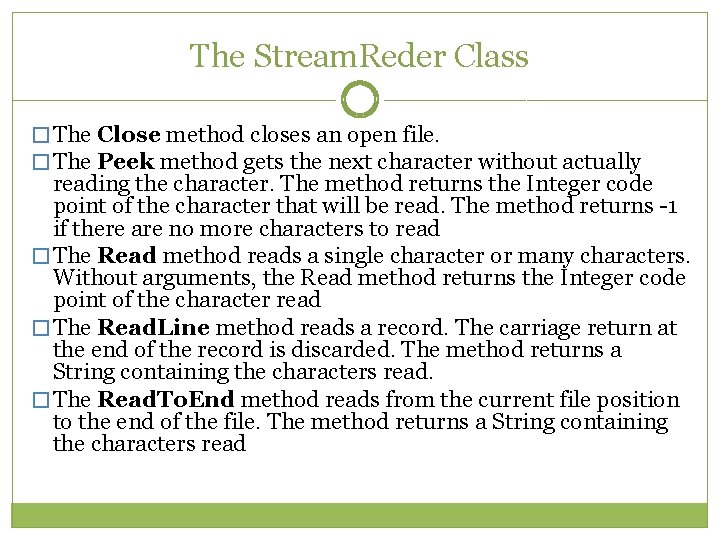 The Stream. Reder Class � The Close method closes an open file. � The The Stream. Reder Class � The Close method closes an open file. � The