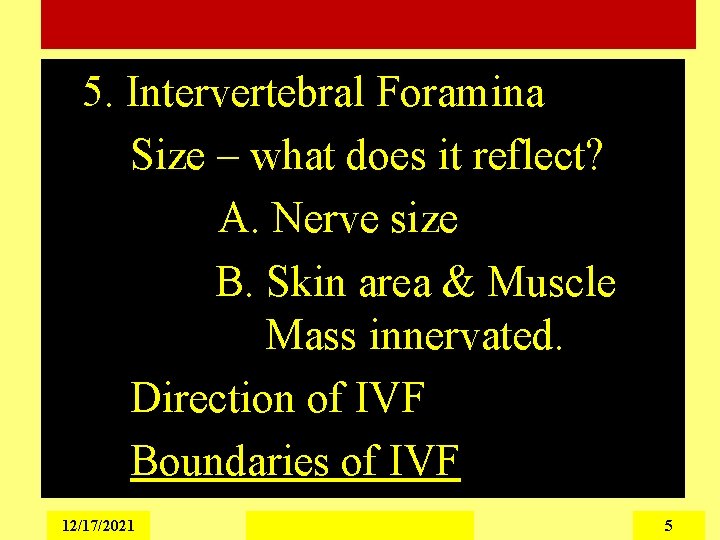 5. Intervertebral Foramina Size – what does it reflect? A. Nerve size B. Skin