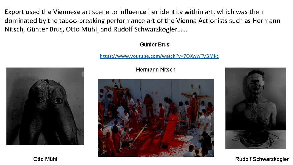 Export used the Viennese art scene to influence her identity within art, which was
