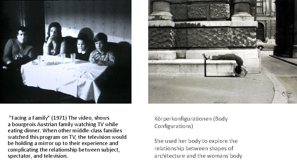"Facing a Family" (1971) The video, shows a bourgeois Austrian family watching TV while