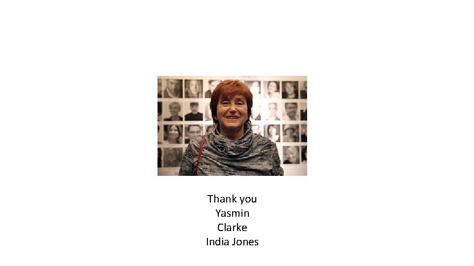 Thank you Yasmin Clarke India Jones 