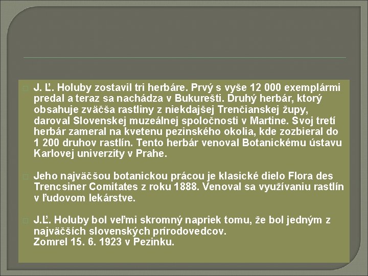 � J. Ľ. Holuby zostavil tri herbáre. Prvý s vyše 12 000 exemplármi predal