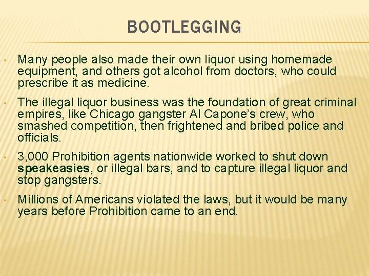 BOOTLEGGING • Many people also made their own liquor using homemade equipment, and others