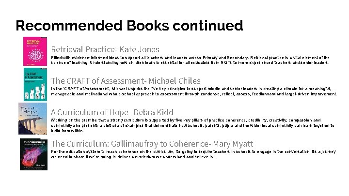 Recommended Books continued Retrieval Practice- Kate Jones Filled with evidence-informed ideas to support all