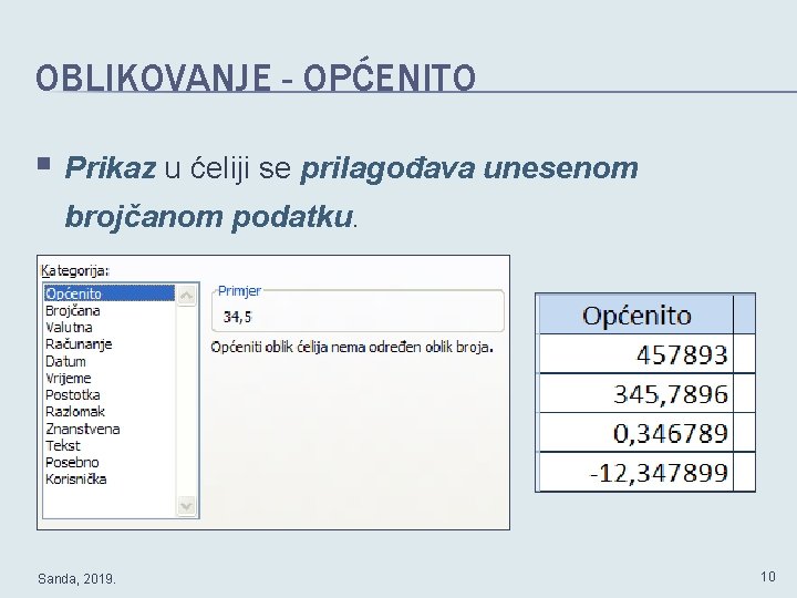 OBLIKOVANJE - OPĆENITO § Prikaz u ćeliji se prilagođava unesenom brojčanom podatku. Sanda, 2019.