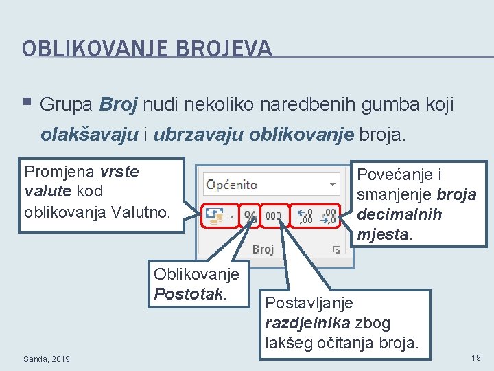 OBLIKOVANJE BROJEVA § Grupa Broj nudi nekoliko naredbenih gumba koji olakšavaju i ubrzavaju oblikovanje