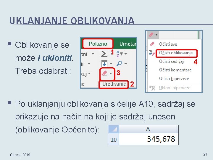 UKLANJANJE OBLIKOVANJA § Oblikovanje se može i ukloniti. Treba odabrati: 1 4 3 2