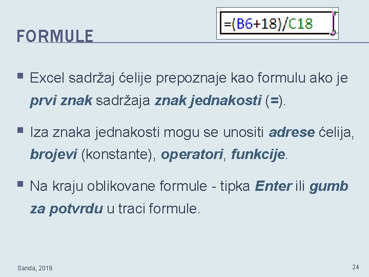 FORMULE § Excel sadržaj ćelije prepoznaje kao formulu ako je prvi znak sadržaja znak