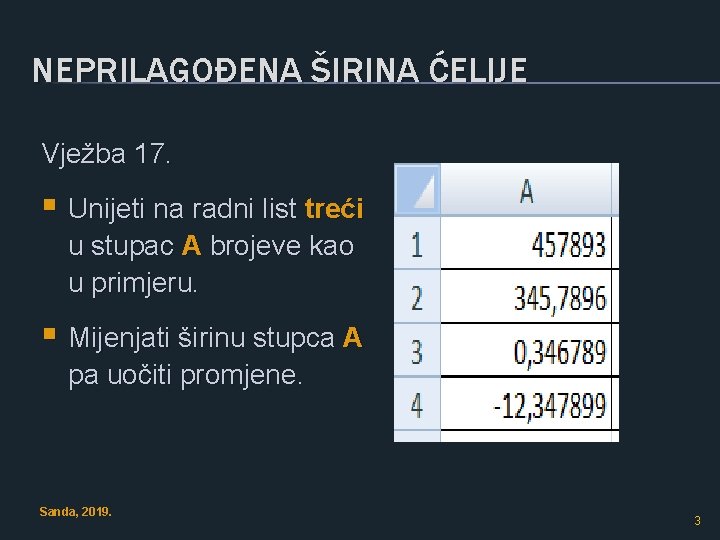 NEPRILAGOĐENA ŠIRINA ĆELIJE Vježba 17. § Unijeti na radni list treći u stupac A