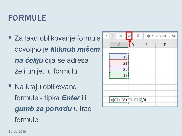 FORMULE § Za lako oblikovanje formula dovoljno je kliknuti mišem na ćeliju čija se