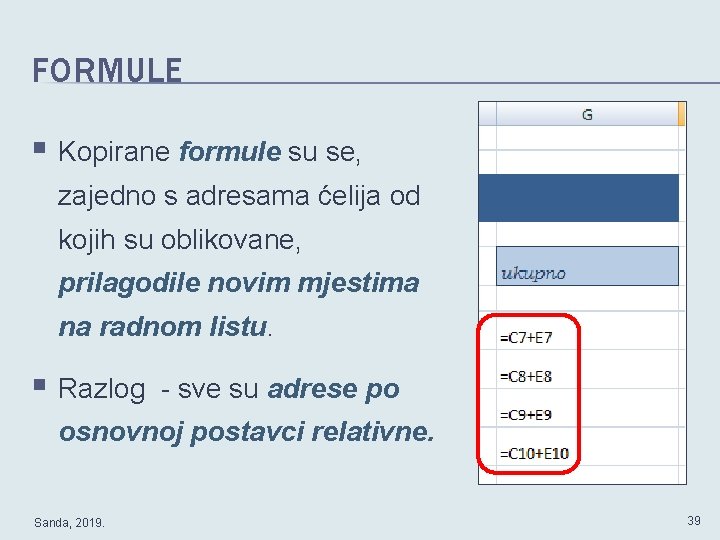 FORMULE § Kopirane formule su se, zajedno s adresama ćelija od kojih su oblikovane,