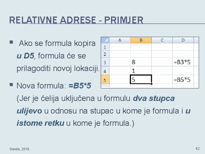 RELATIVNE ADRESE - PRIMJER § Ako se formula kopira u D 5, formula će