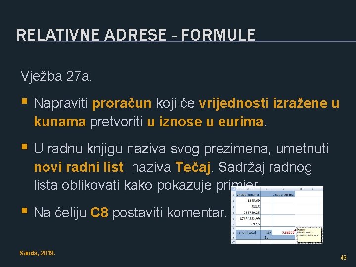 RELATIVNE ADRESE - FORMULE Vježba 27 a. § Napraviti proračun koji će vrijednosti izražene