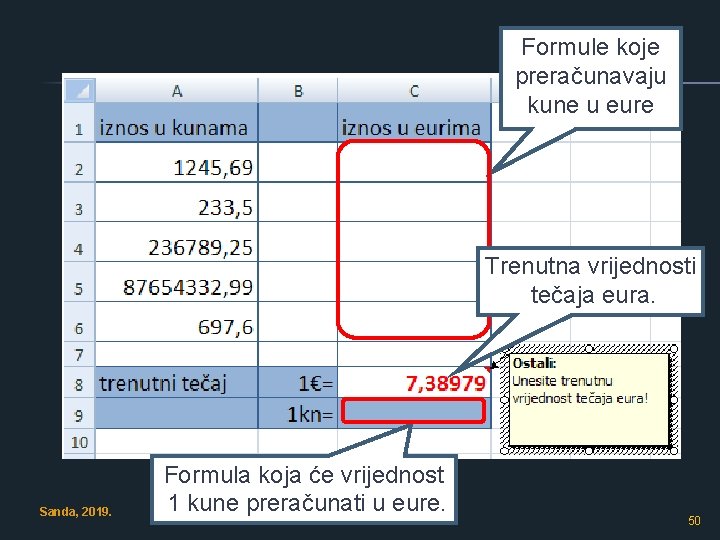 Formule koje preračunavaju kune u eure Trenutna vrijednosti tečaja eura. Sanda, 2019. Formula koja