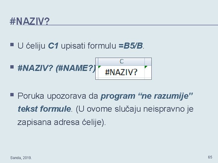 #NAZIV? § U ćeliju C 1 upisati formulu =B 5/B. § #NAZIV? (#NAME? )